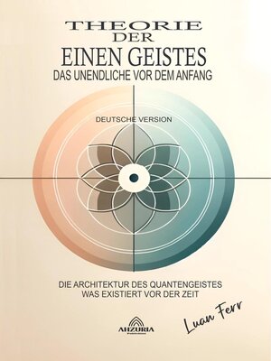 cover image of Theorie Des Einen Geistes--Das Unendliche Vor Dem Anfang